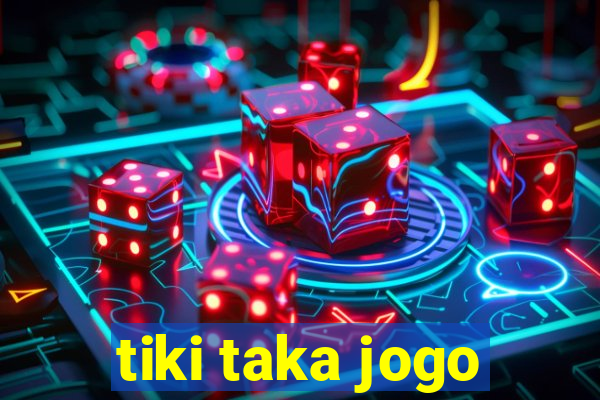 tiki taka jogo